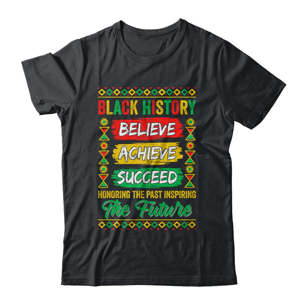 Black History Month Believe Achieve Succeed Melanin African Shirt Hoodie Classic T Shirt Black 600x 1.jpg