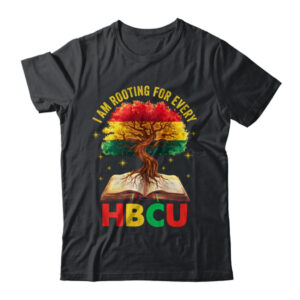 I m Rooting For Every HBCU Black Educated Black History Shirt Hoodie Classic T Shirt Black 600x.jpg