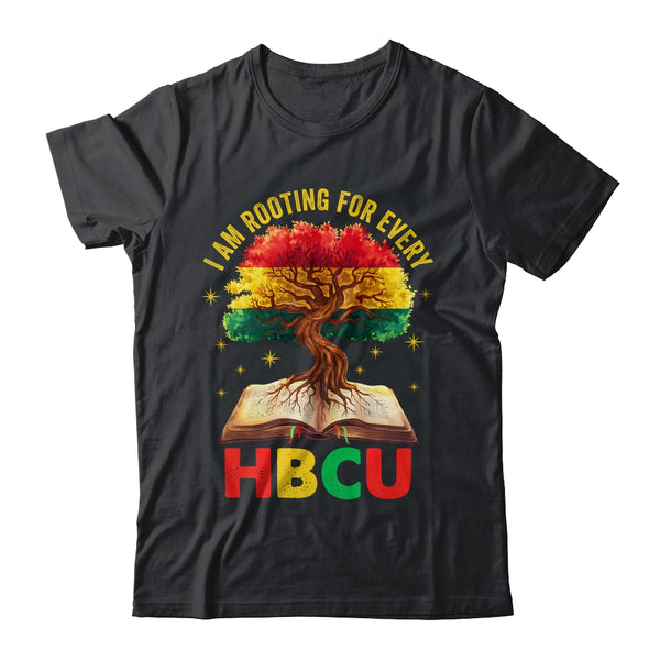 I m Rooting For Every HBCU Black Educated Black History Shirt Hoodie Classic T Shirt Black 600x.jpg