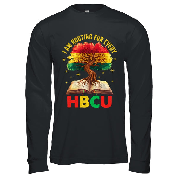 I m Rooting For Every HBCU Black Educated Black History Shirt Hoodie Long Sleeve T Shirt Black 600x.jpg