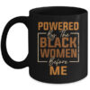 Powered By The Black Women Before Me Black History Month Mug 11oz Mug Black front 600x.jpg