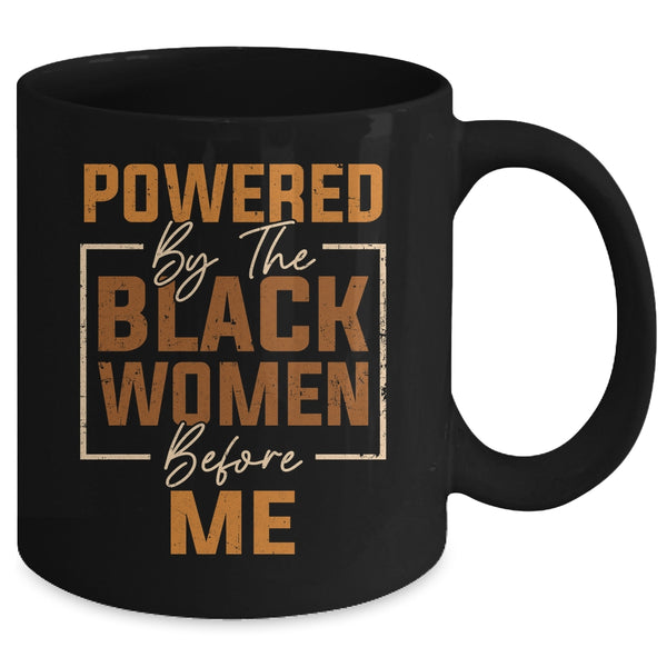Powered By The Black Women Before Me Black History Month Mug 11oz Mug Black back 600x.jpg