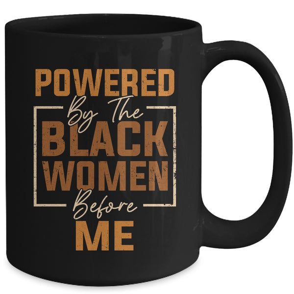 Powered By The Black Women Before Me Black History Month Mug 15oz Mug Black back 600x.jpg