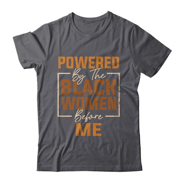Powered By The Black Women Before Me Black History Month Shirt Hoodie Classic T Shirt Dark Heather 600x.jpg