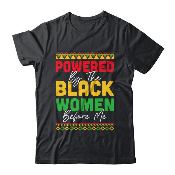 Powered By The Black Women Before Me Black History African Shirt Hoodie Classic T Shirt Black 600x.jpg