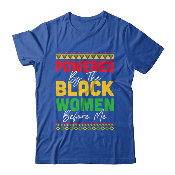 Powered By The Black Women Before Me Black History African Shirt Hoodie Classic T Shirt Royal 600x.jpg