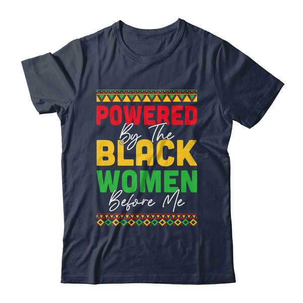 Powered By The Black Women Before Me Black History African Shirt Hoodie Classic T Shirt Navy 600x.jpg