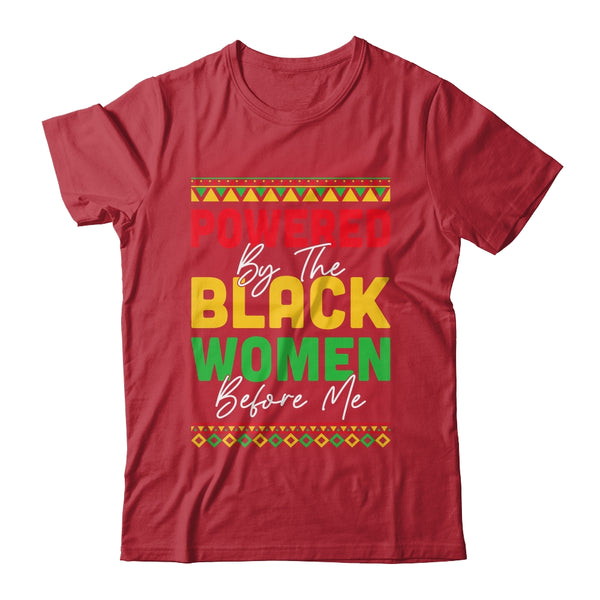 Powered By The Black Women Before Me Black History African Shirt Hoodie Classic T Shirt Red 600x.jpg