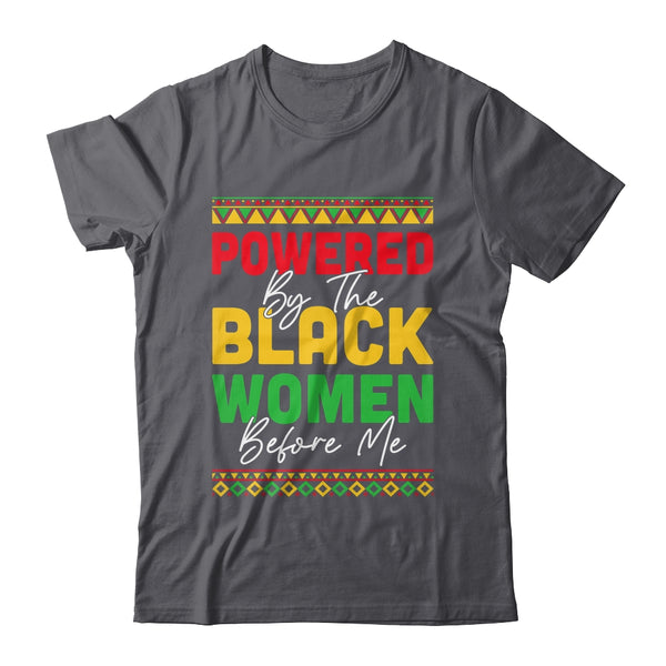 Powered By The Black Women Before Me Black History African Shirt Hoodie Classic T Shirt Dark Heather 600x.jpg