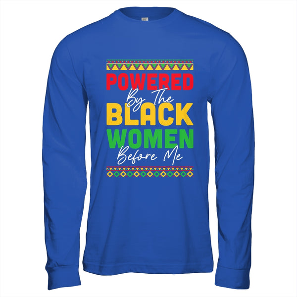 Powered By The Black Women Before Me Black History African Shirt Hoodie Long Sleeve T Shirt Royal 600x.jpg