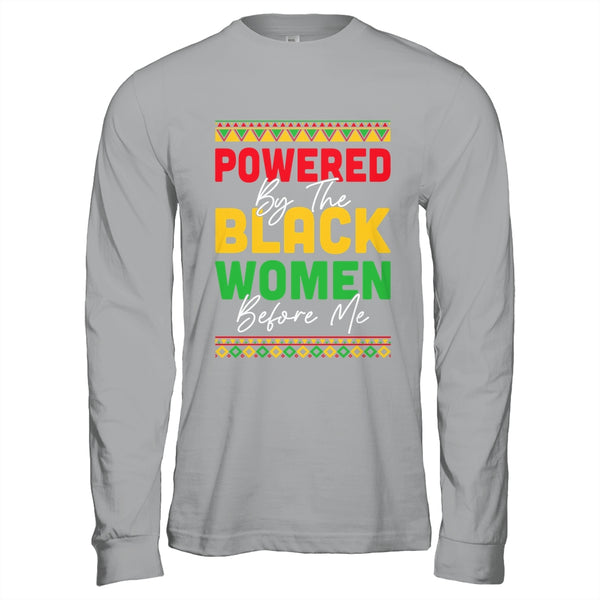 Powered By The Black Women Before Me Black History African Shirt Hoodie Long Sleeve T Shirt Sport Grey 600x.jpg
