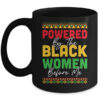 Powered By The Black Women Before Me Black History African Mug 11oz Mug Black front 600x.jpg