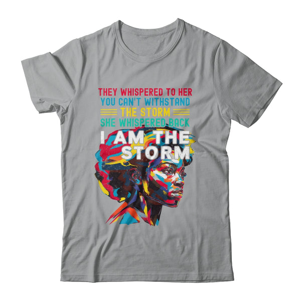 Black History Month African Woman Afro I Am The Storm Shirt Hoodie Classic T Shirt Sport Grey 600x.jpg