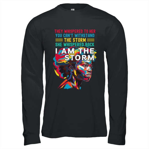 Black History Month African Woman Afro I Am The Storm Shirt Hoodie Long Sleeve T Shirt Black 600x.jpg