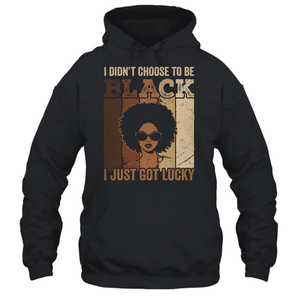 I Didn t Choose To Be Black I Just Got Lucky Black African Shirt Hoodie Pullover Hoodie Black 600x.jpg