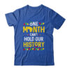 One Month Can t Hold Our History African Black History Month Shirt Hoodie Classic T Shirt Royal 600x.jpg