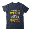 One Month Can t Hold Our History African Black History Month Shirt Hoodie Classic T Shirt Navy 600x.jpg