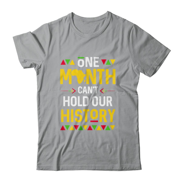 One Month Can t Hold Our History African Black History Month Shirt Hoodie Classic T Shirt Sport Grey 600x.jpg