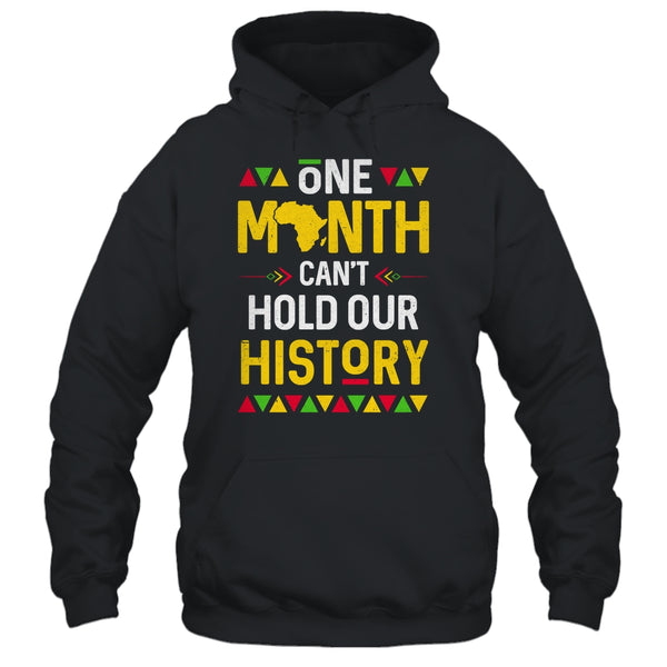 One Month Can t Hold Our History African Black History Month Shirt Hoodie Pullover Hoodie Black 600x.jpg