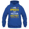 One Month Can t Hold Our History African Black History Month Shirt Hoodie Pullover Hoodie Royal 600x.jpg