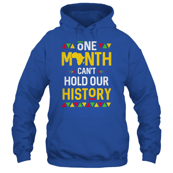 One Month Can t Hold Our History African Black History Month Shirt Hoodie Pullover Hoodie Royal 600x.jpg