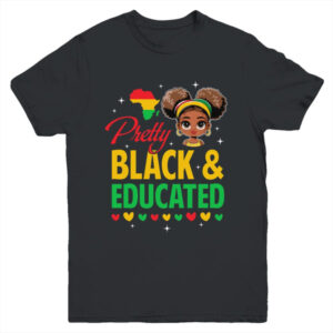 Pretty Black And Educated Girls Black History Kids Girls Youth Shirt Youth T Shirt Black 600x.jpg