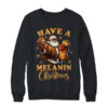 Have A Melanin Christmas African American Santa Afro Proud Crewneck Sweatshirt Black 600x.jpg
