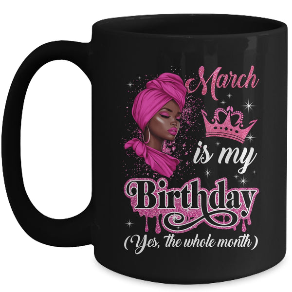 March Is My Birthday African Black Women Birthday Queen Mug 15oz Mug Black front 600x.jpg
