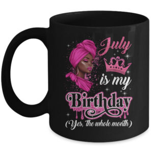 July Is My Birthday African Black Women Birthday Queen Mug 11oz Mug Black front 600x.jpg