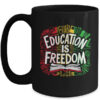 The Freedom Of Knowledge Black History Month Teacher Kids Mug 15oz Mug Black front 600x.jpg