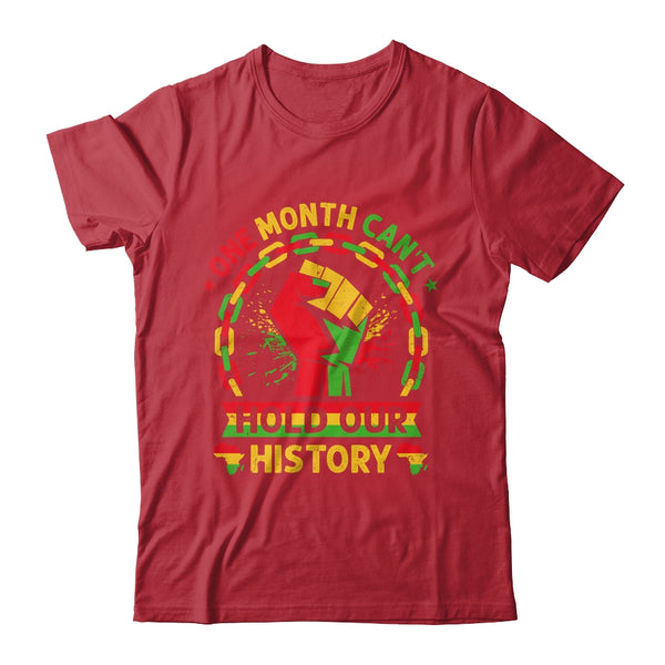 One Month Can t Hold Our History Black History Month African Shirt Hoodie Classic T Shirt Red 600x 1.jpg