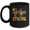 My History Is Strong Melanin Women Black History Month Mug 11oz Mug Black front 600x.jpg
