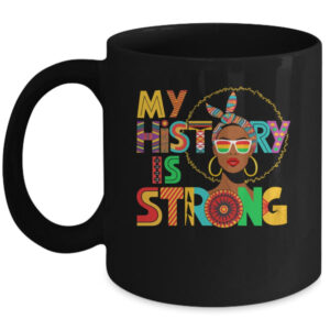 My History Is Strong Melanin Women Black History Month Mug 11oz Mug Black front 600x.jpg
