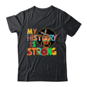 My History Is Strong Melanin Women Black History Month Shirt Hoodie Classic T Shirt Black 600x.jpg