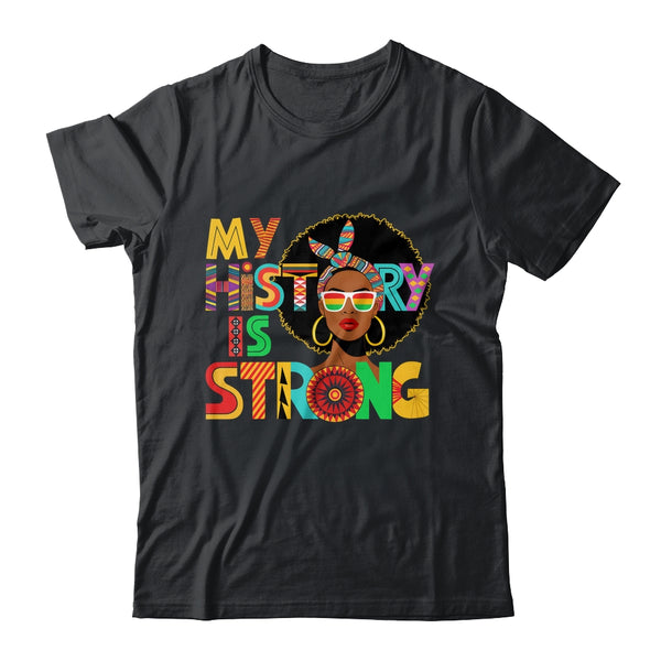 My History Is Strong Melanin Women Black History Month Shirt Hoodie Classic T Shirt Black 600x.jpg
