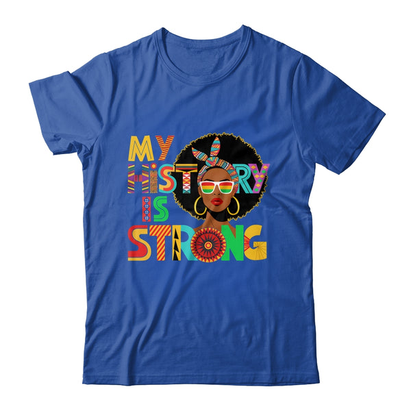 My History Is Strong Melanin Women Black History Month Shirt Hoodie Classic T Shirt Royal 600x.jpg