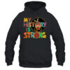 My History Is Strong Melanin Women Black History Month Shirt Hoodie Pullover Hoodie Black 600x.jpg