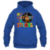 My History Is Strong Melanin Women Black History Month Shirt Hoodie Pullover Hoodie Royal 600x.jpg