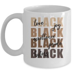 Love Joy Excellence Price Black History Month African Women Mug 11oz Mug White front 600x.jpg