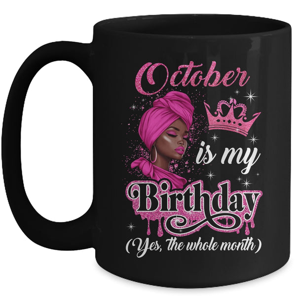 October Is My Birthday African Black Women Birthday Queen Mug 15oz Mug Black front 600x.jpg