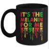 It s The Melanin For Me Melanated Black History Juneteenth Mug 11oz Mug Black front 600x.jpg