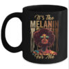 It s The Melanin For Me Melanated Black History Month Mug 11oz Mug Black front 600x.jpg