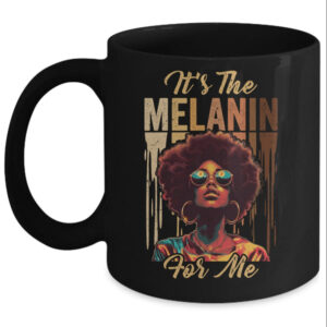 It s The Melanin For Me Melanated Black History Month Mug 11oz Mug Black front 600x.jpg