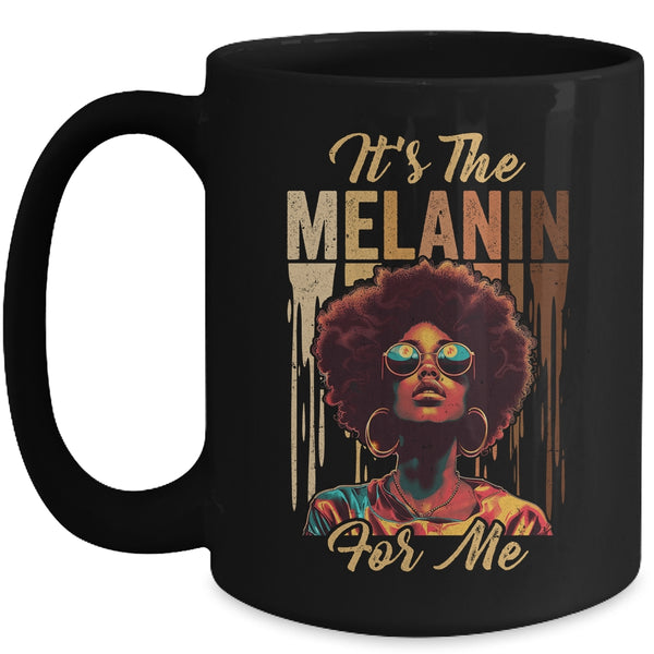 It s The Melanin For Me Melanated Black History Month Mug 15oz Mug Black front 600x.jpg