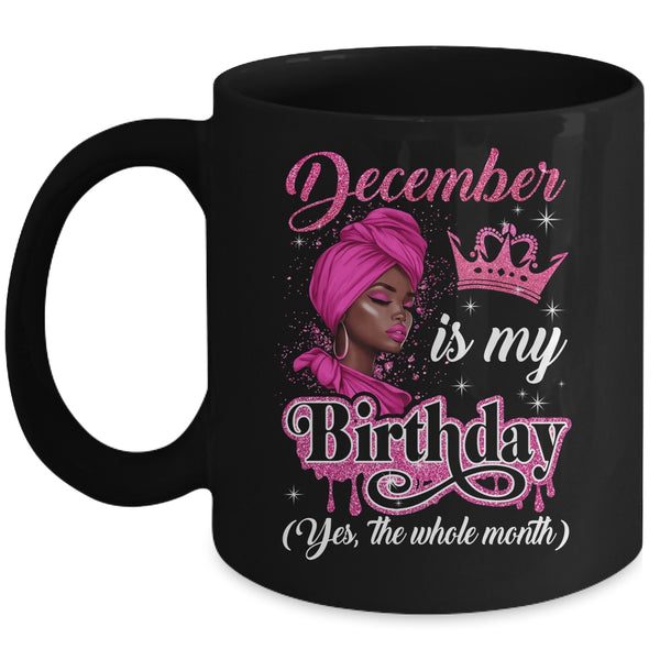 December Is My Birthday African Black Women Birthday Queen Mug 11oz Mug Black front 600x.jpg