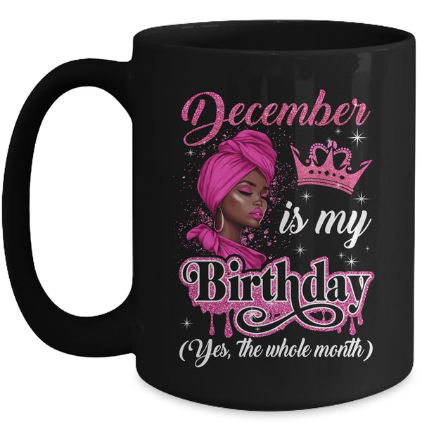 December Is My Birthday African Black Women Birthday Queen Mug 15oz Mug Black front 600x.jpg
