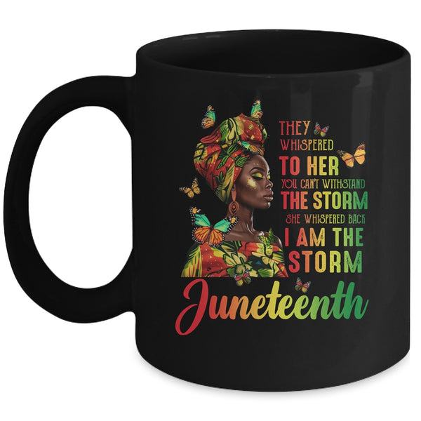 Juneteenth I Am The Storm Black Women Black History Month Mug 11oz Mug Black front 600x.jpg