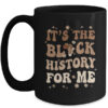It s The Black History For Me History Month Melanin Girl Mug 15oz Mug Black front 600x.jpg
