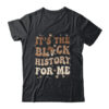 It s The Black History For Me History Month Melanin Girl Classic T Shirt Black 600x.jpg