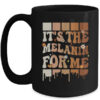 It s The Melanin For Me Black History Month History Groovy Mug 15oz Mug Black front 600x.jpg